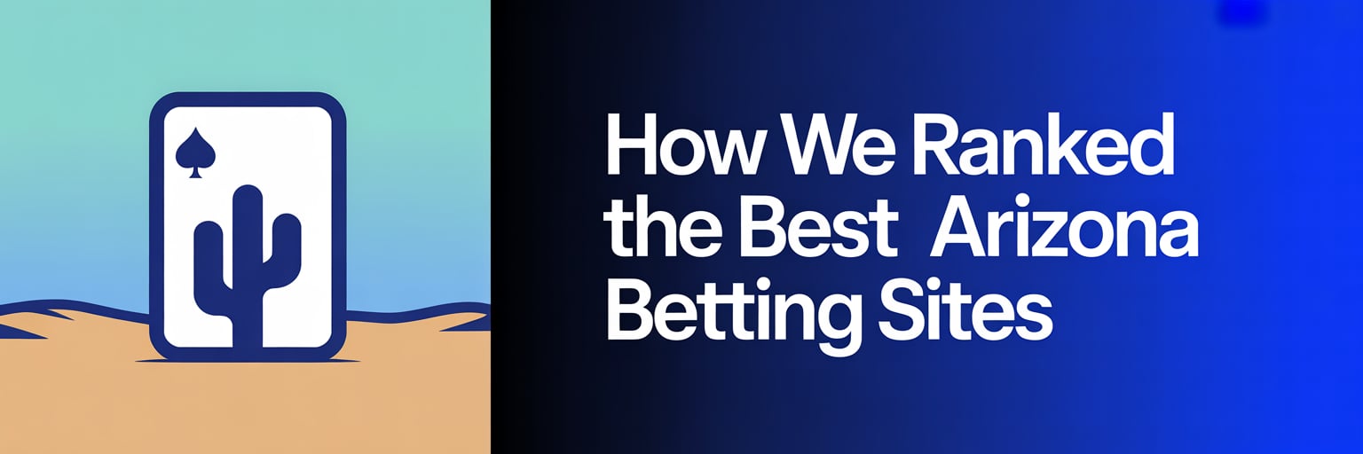 How We Ranked the Best Arizona Betting Sites